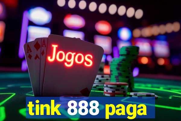 tink 888 paga